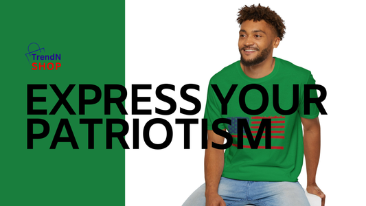 How to Express Your Patriotism Through Fashion: Unleashing Your Inner Patriot with TrendnShop